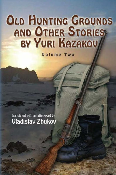 Old Hunting Grounds And Other Stories By Yuri Kazakov