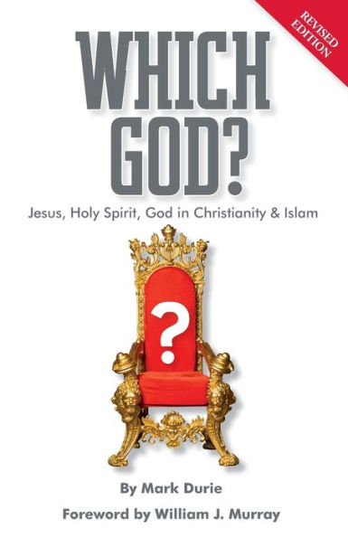 Which God?: Jesus, Holy Spirit, God In Christianity And Islam