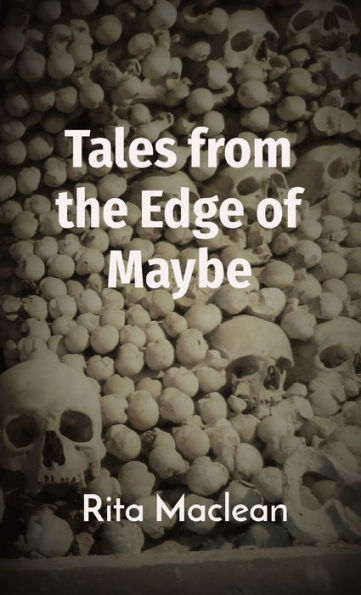 Tales From The Edge Of Maybe