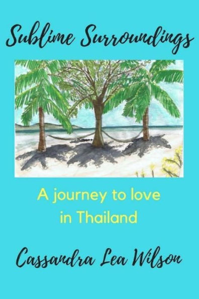 Sublime Surroundings: A Journey To Love In Thailand