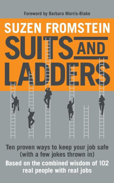 Suits And Ladders 5 X 8: Ten Proven Ways To Keep Your Job Safe (With A Few Jokes Thrown In)