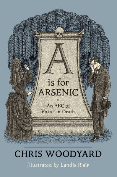 A Is For Arsenic: An Abc Of Victorian Death