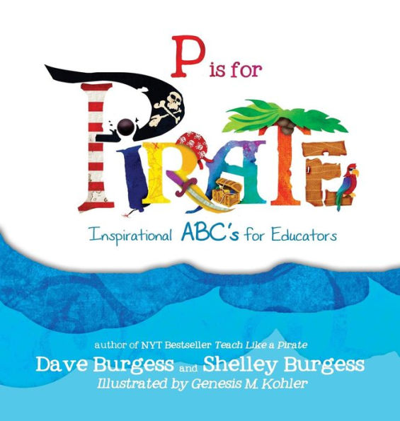 P Is For Pirate: Inspirational Abc'S For Educators