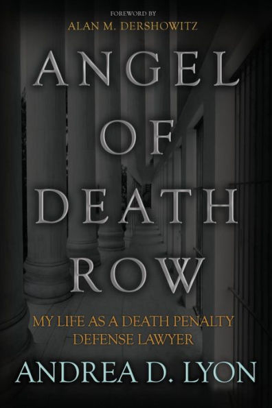 Angel Of Death Row: My Life As A Death Penalty Defense Lawyer