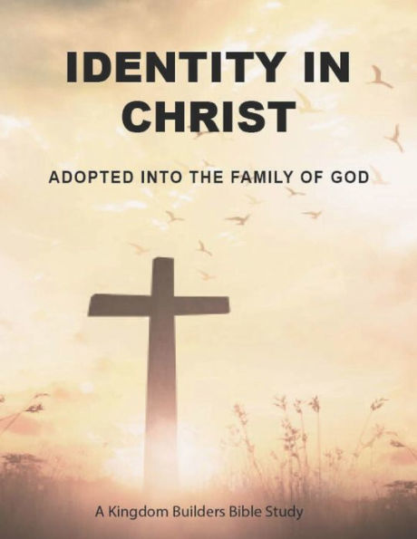 Identity In Christ: Adopted Into The Family Of God