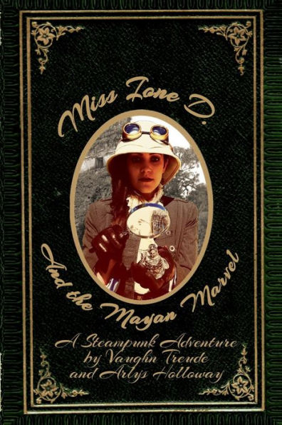 Miss Ione D And The Mayan Marvel: A Steampunk Adventure (1) (Adventures Of Ione D)