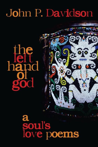 The Left Hand Of God: A Soul'S Love Poems