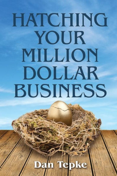 Hatching Your Million Dollar Business (Networlding Leadership Series)
