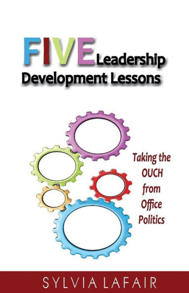 Five Leadership Development Lessons: Taking The Ouch From Office Politics