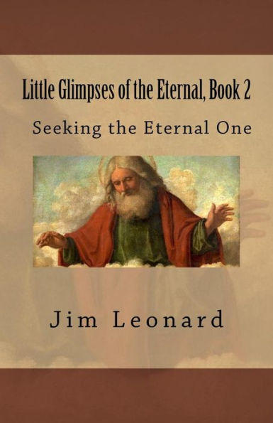 Little Glimpses Of The Eternal, Book 2: Seeking The Eternal One