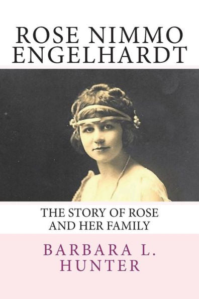 Rose Nimmo Engelhardt: The Story Of Rose And Her Family