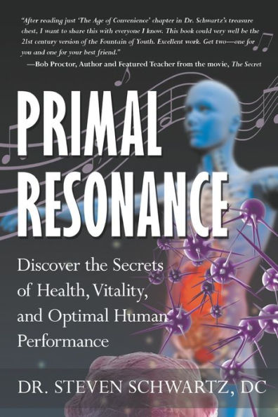 Primal Resonance: Discover The Secrets Of Health, Vitality, And Optimal Human Performance