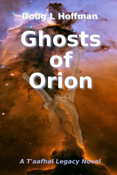 Ghosts Of Orion (The T'Aafhal Legacy)