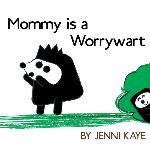 Mommy Is A Worrywart