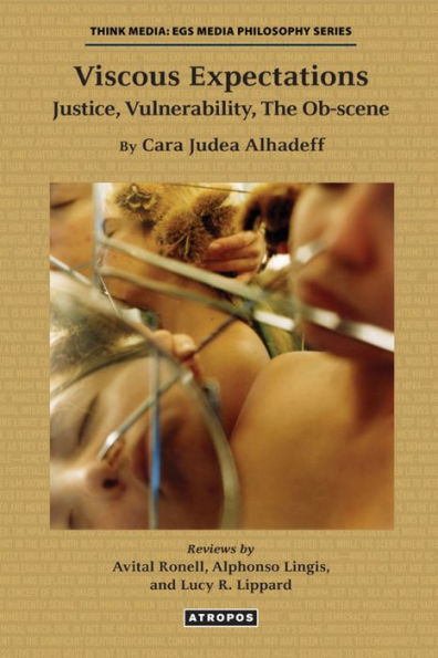 Viscous Expectations: Justice, Vulnerability, The Ob-Scene (Think Media: Egs Media Philosophy)