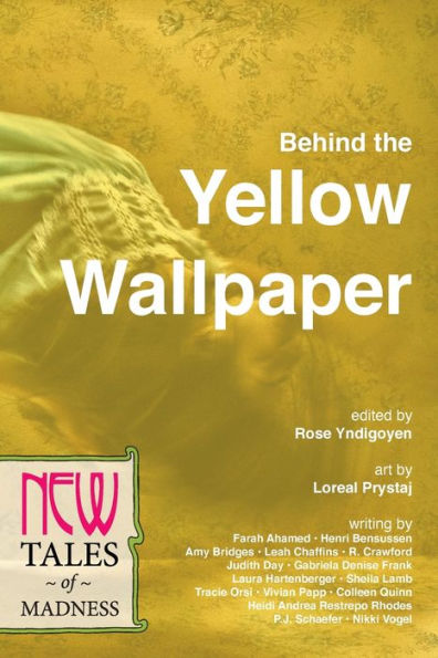 Behind The Yellow Wallpaper: New Tales Of Madness