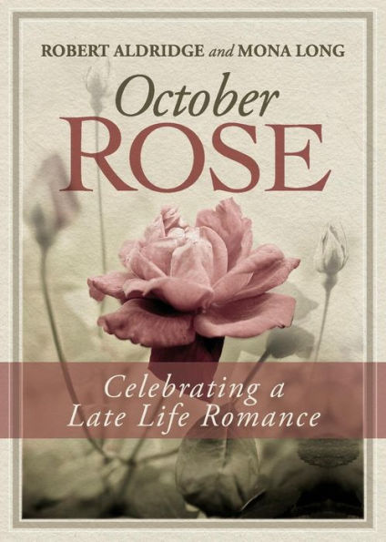 October Rose, Celebrating A Late Life Romance
