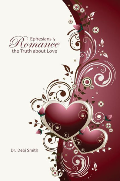Ephesians 5 Romance: The Truth About Love