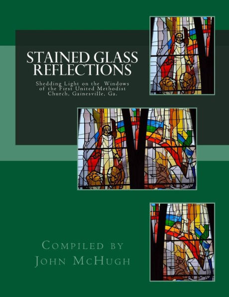 Stained Glass Reflections: Shedding Light On The Windows Of The First United Methodist Church, Gainesville, Ga.
