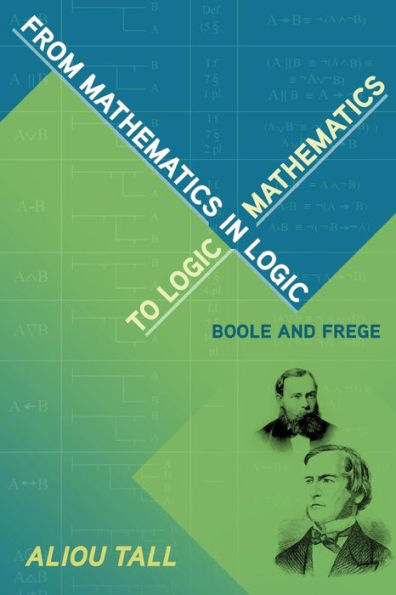 From Mathematics In Logic To Logic In Mathematics: Boole And Frege