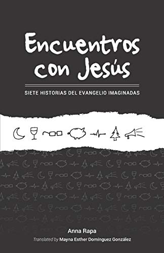 ENCUENTROS CON JESUS: SIETE HISTORIAS DEL EVANGELIO IMAGINADAS (Spanish Edition)