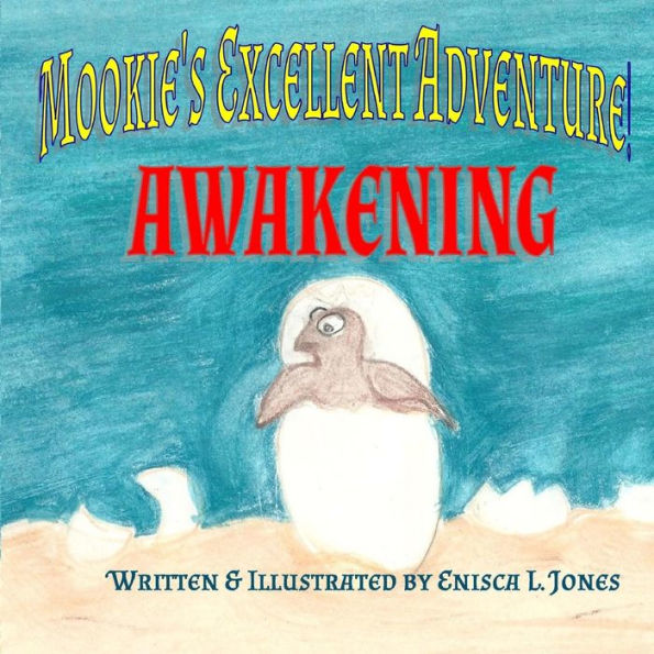 Mookies Excellent Adventure!: Awakening (Mookies Excellent Adventure Series)