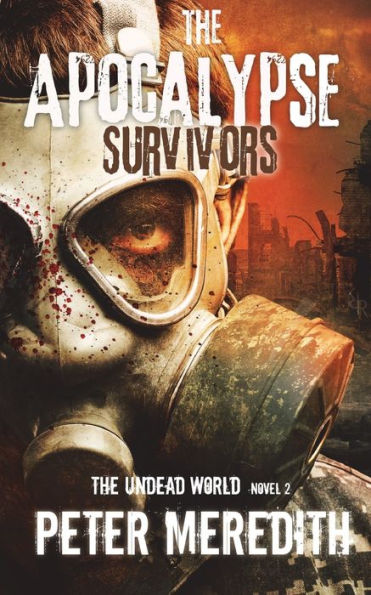 The Apocalypse Survivors: The Undead World Novel 2