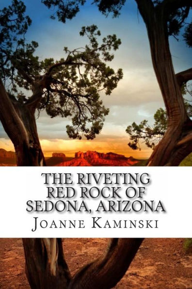 The Riveting Red Rock Of Sedona, Arizona: A Non-Fiction Book For Beginning Readers