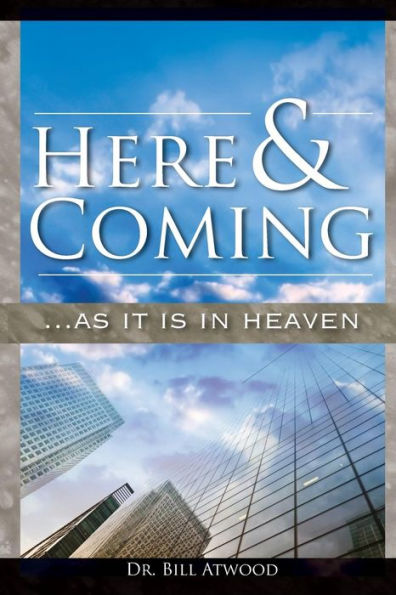 Here And Coming...As It Is In Heaven