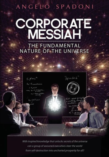 Corporate Messiah: The Fundamental Nature Of The Universe