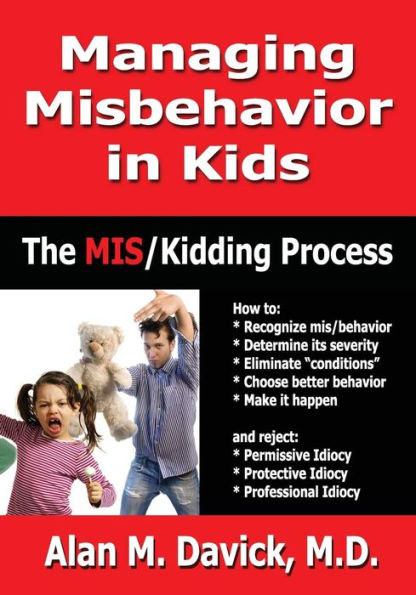 Managing Misbehavior In Kids: The Miskidding(R) Process