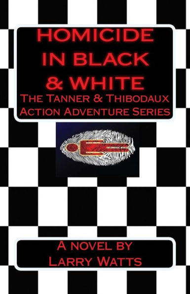 Homicide In Black And White: A Tanner & Thibodaux Action Adventure (Tanner & Thibodaux Actioin Adventure Series)