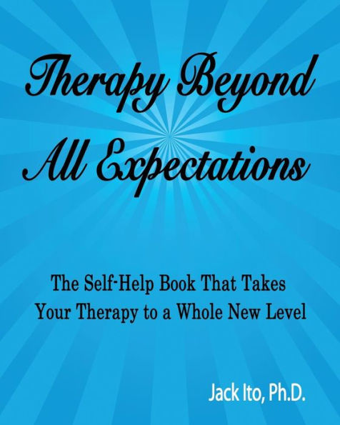 Therapy Beyond All Expectations: Taking Your Therapy To A Whole New Level