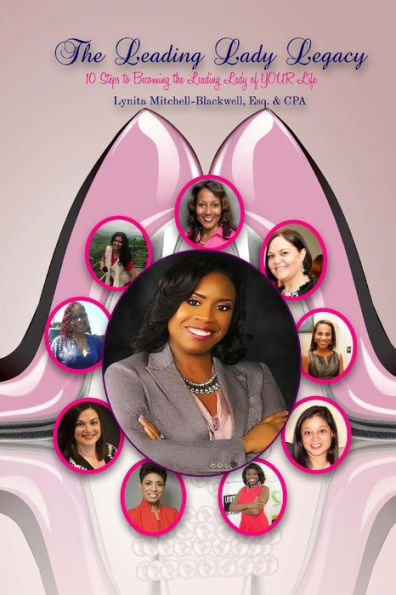 Leading Lady Legacy: 10 Steps To Becoming The Leading Lady Of Your Life