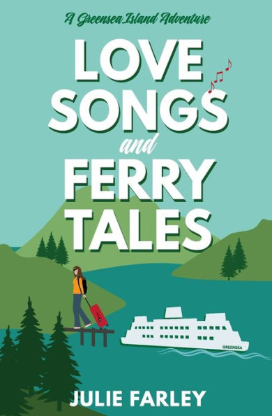 Love Songs And Ferry Tales (A Greensea Island Adventure)
