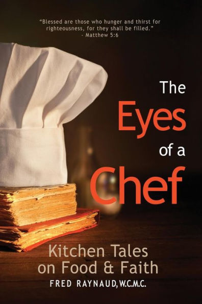 The Eyes Of A Chef: Kitchen Tales On Food & Faith