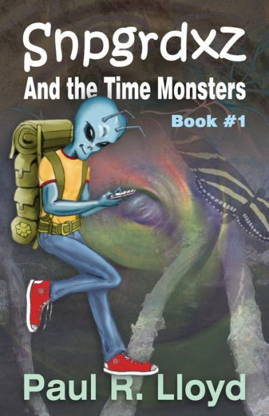 Sngrdxz And The Time Monsters: Book 1 Of The Snpgrdxz Series
