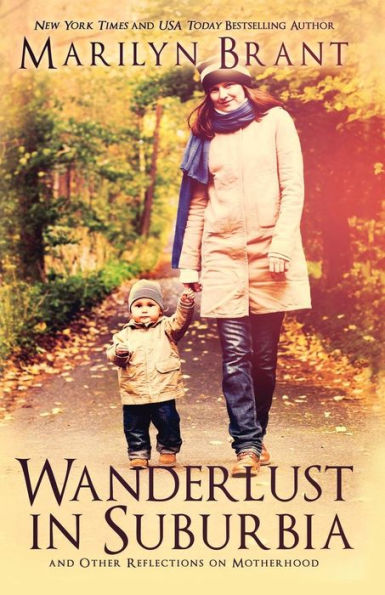 Wanderlust In Suburbia And Other Reflections On Motherhood