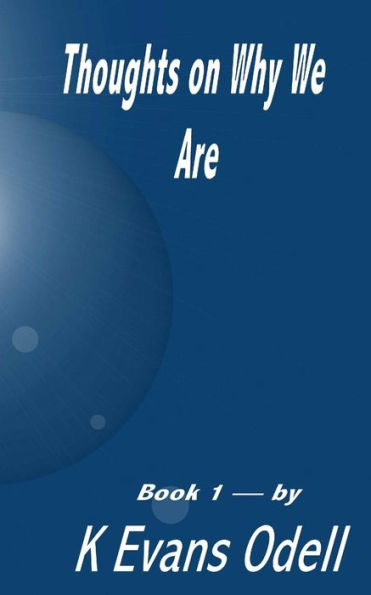 Thoughts On Why We Are - Book 1: Self Discovery (Knowing What You Believe)