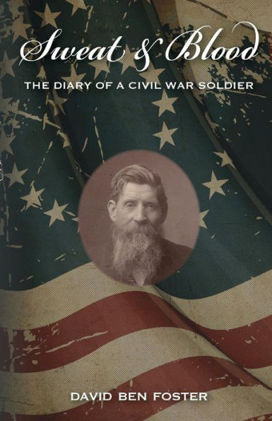 Sweat & Blood - The Diary Of A Civil War Soldier
