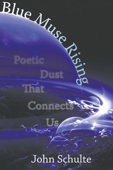 Blue Muse Rising: Poetic Dust That Connects Us
