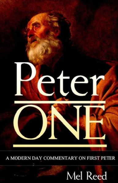 Peter One: A Modern Day Commentary On First Peter