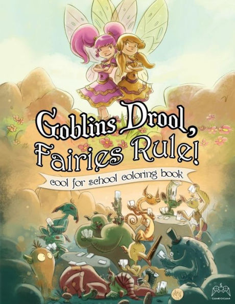 Goblins Drool, Fairies Rule! Cool For School Coloring Book