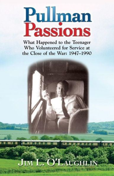 Pullman Passions: What Happened To The Teenager Who Volunteered For Service At The Close Of The War: 1947-1990