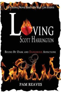Loving Scott Harrington: Bound By Dark And Dangerous Affections