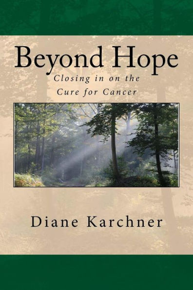 Beyond Hope: Closing In On The Cure For Cancer