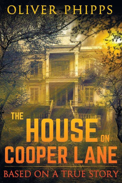 The House On Cooper Lane: Based On A True Story