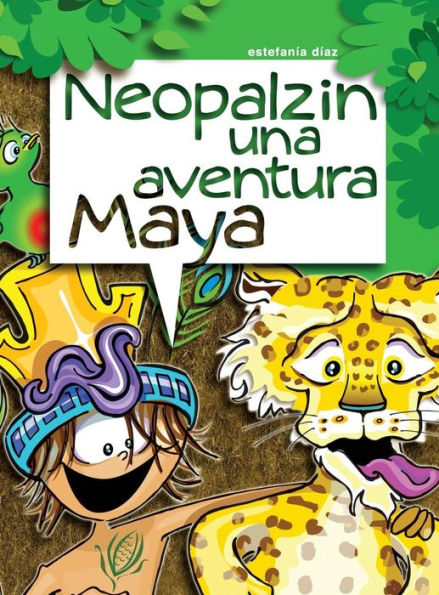 Neopalzin, Una Aventura Maya (Spanish Edition)