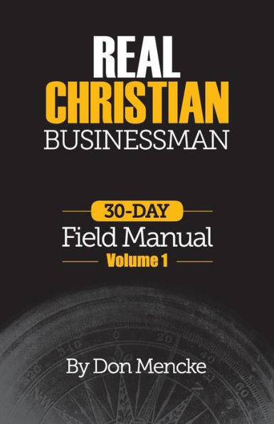 Real Christian Businessman: 30 Day Field Manual - Volume 1
