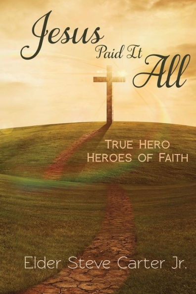 Jesus Paid It All: True Hero Of Faith